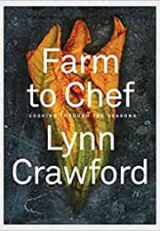 Farm to Chef: Cooking Through the Seasons (Lynn Crawford)