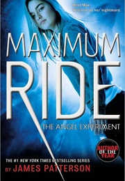 Maximum Ride: The Angel Experiment (James Patterson)