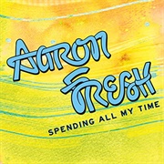 Aaron Fresh - Spendin All My Time