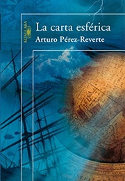 La Carta Esférica (Arturo Perez Reverte) (Arturo Perez Reverte)