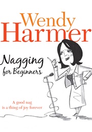 Nagging for Beginners (Wendy Harmer)