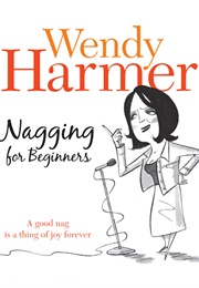 Nagging for Beginners (Wendy Harmer)