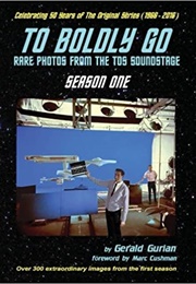 To Boldly Go: Rare Photos From the TOS Soundstage: Season 1 (Gerald Gurlan)