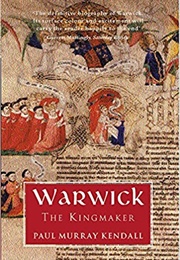 Warwick the Kingmaker (Paul Murray Kendall)