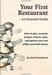 Your First Restaurant - An Essential Guide (Daniel Holmes Boardman)