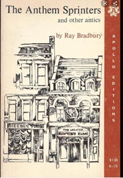 The Anthem Sprinters and Other Antics (Ray Bradbuy)