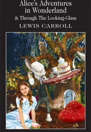 Alice's Adventures in Wonderland & Through the Looking-Glass (Lewis Carroll)