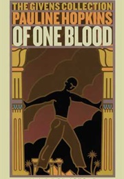 Of One Blood: Or, the Hidden Self (Pauline Elizabeth Hopkins)