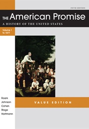 The American Promise: Volume 1: To 1877: A History of the United States (Roark, Johnson, Cohen, Stage, Hartmann)