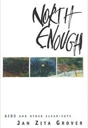 North Enough: AIDS and Other Clear-Cuts (Jan Zita Grover)