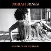 Pick Me Up off the Floor by Norah Jones