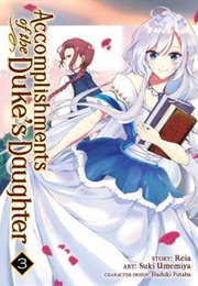 Accomplishments of the Duke's Daughter Volume 3 (Reia)
