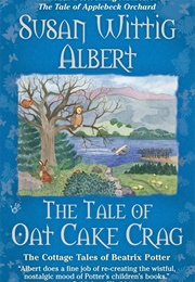 The Tale of Oat Cake Crag (Susan Wittig Albert)