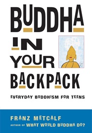 Buddha in Your Backback (Franz Metcalf)