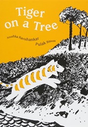 Tiger on a Tree (Anushka Ravishankar)
