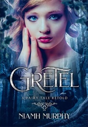 Gretel: A Fairytale Retold (Niamh Murphy)