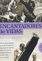 Encantadores De Vidas (Eduardo Moreira)