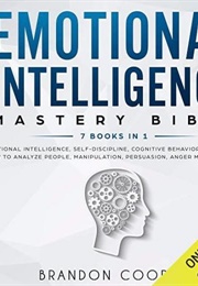 Emotional Intelligence Mastery Bible: 7 Books in 1 (Brandon Cooper)