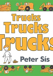 Trucks Trucks Trucks (Peter Sis)