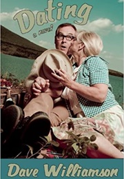 Dating: A Novel (Dave Williamson)