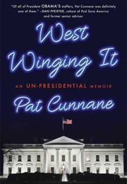 West Winging It: My Time in President Obama's White House (Pat Cunnane)