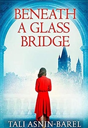 Beneath a Glass Bridge (Tali Asnin-Barel)