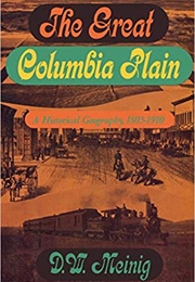 The Great Columbia Plain: A Historical Geography (Donald W. Meinig)
