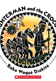 The Hunterman and the Crocodile (Baba Wagué Diakité)