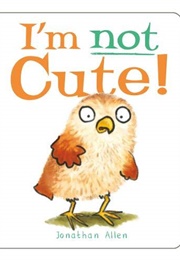 I'm Not Cute! (Jonathan Allen)