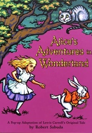 Alice&#39;s Adventures in Wonderland: A Pop-Up Adaptation (Robert Sabuda)