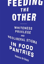Feeding the Other (Rebecca T. De Souza)