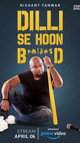 Nishant Tanwar : Dilli Se Hoon B*@!%D (2018)