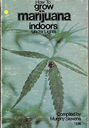 How to Grow Marijuana Indoors (Murphy Stevens)