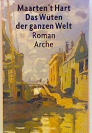 Das Wüten Der Ganzen Welt (Maarten 'T Hart)