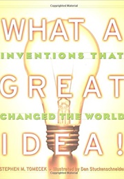 What a Great Idea!: Inventions That Changed the World (Stephen M. Tomecek)