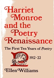 Harriet Monroe and the Poetry Renaissance (Ellen Williams)