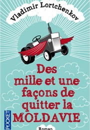 Des Mille Et Une Façons De Quitter La Moldavie (Vladimir Lortchenkov)