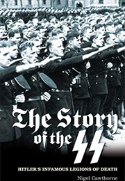 The Story of the SS: Hitler's Infamous Legions of Death (Nigel Cawthorne)