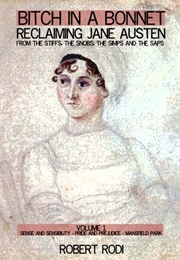 Bitch in a Bonnet: Reclaiming Jane Austen (Robert Rodi)