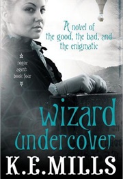 Wizard Undercover (Rogue Agent #4) (K.E. Mills)