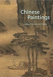 Chonese Paintings From Japanese Collections (Stephen Little and Christina Yu)