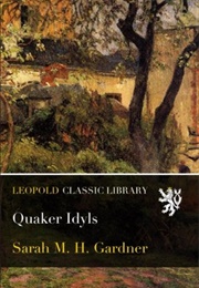 Quaker Idyls (Sarah M. H. Gardner)