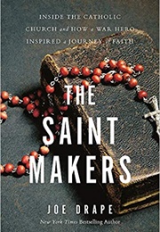 The Saint Makers: Inside the Catholic Church and How a War Hero Inspired a Journey of Faith (Joe Drape)