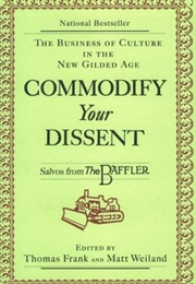 Commodify Your Dissent: Salvos From the Baffler (Thomas Frank, Ed.)