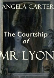 The Courtship of Mr. Lyon (Angela Carter)