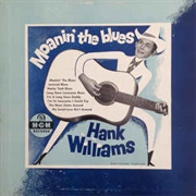 Hank Williams - Moanin' the Blues (1952)