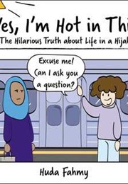 Yes, I'm Hot in This: The Hilarious Truth About Life in a Hijab (Huda Fahmy)