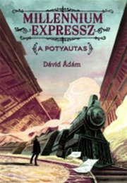 Millennium Expressz - A Potyautas (Dávid Ádám)