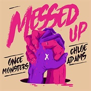 Messed Up-Chloe Adams & Once Monsters