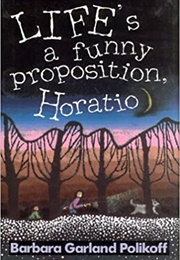 Life's a Funny Proposition, Horatio (Barbara Garland Polikoff)